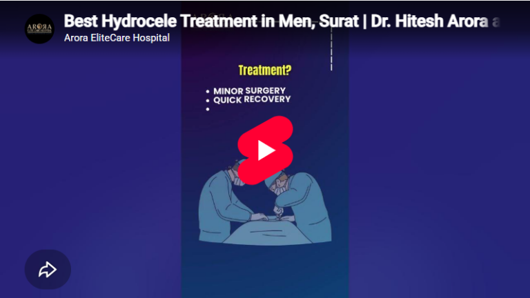 Best Hydrocele Treatment in Men, Surat Dr. Hitesh Arora at Arora Elite Hospital