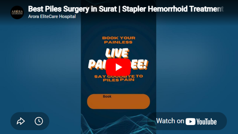 Best Piles Surgery in Surat Stapler Hemorrhoid Treatment by Dr. Hitesh Arora